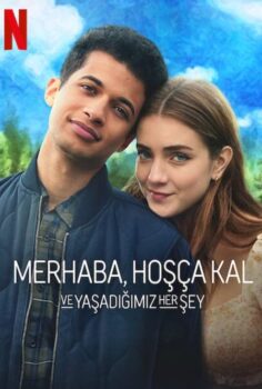 Merhaba, Hoşça Kal ve Yaşadığımız Her Şey izle